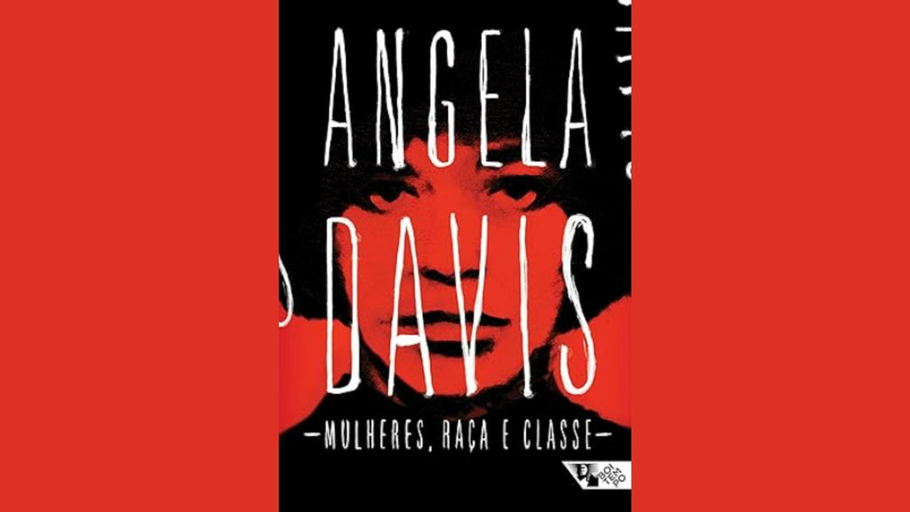 Livro do mês: Mulheres, Raça e Classe de Angela Davis